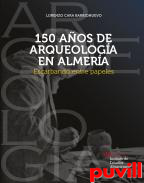 150 aos de arqueologa en Almera : escarbando entre papeles