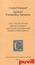 1823, fin del Trienio Liberal y primera experiencia constitucional espaola bihemisfrica