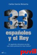 33 espaoles y el Rey 

: 33 espaoles relevantes nos dan una visin personal de Juan Carlos I