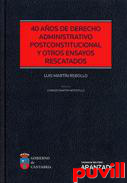 40 aos de derecho administrativo postconstitucional y otros ensayos rescatados