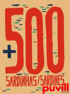 +500 Sardinhas = Sardines : 2014-2017