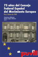 75 aos del Consejo Federal Espaol del Movimiento Europeo : Pars, febrero de 1949