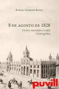 8 de agosto de 1828 : Un da histrico como cualquiera