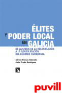 lites y poder local en Galicia : de la crisis de la Restauracin a la consolidacin del rgimen franquista