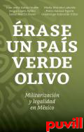 rase un pas verde olivo : militarizacin y legalidad en Mxico