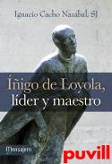 igo de Loyola, lder y maestro