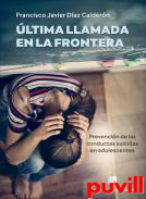 ltima llamada en la frontera : prevencin de las conductas suicidas en adolescentes