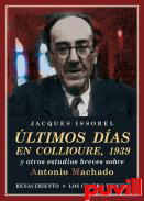 ltimos das en Collioure, 1939 : y otros estudios breves sobre Antonio Machado