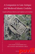A Companion to Late Antique and Medieval Islamic Cordoba : Capital of Roman Baetica and Caliphate of al-Andalus