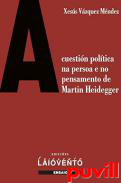 A cuestin poltica na persoa e no pensamento de Martin Heidegger