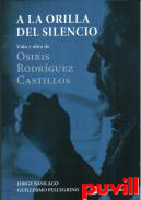 A la orilla del silencio : vida y obra de Osiris Rodrguez Castillos
