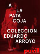 A la pata coja : Coleccin Eduardo Arroyo