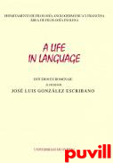 A life in Language : estudios en Homenaje al profesor Jos Luis Gonzlez Escribano