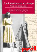 A mi sustituta en el tiempo : Poesa de Elena Garro