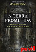 A terra prometida : Maonaria, Kabbalah, Martinismo & Quinto Imprio