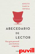 Abecedario de lector : una gua personal para lectores exigentes