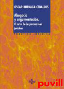 Abogaca y argumentacin : el arte de la persuasin jurdica