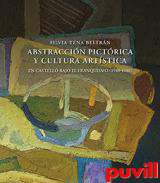 Abstraccin pictrica y cultura artstica : en Castelln bajo el franquismo (1940-1980)