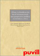 Abuso y planificacin fiscal internacional : una perspectiva jurdica, econmica y tica