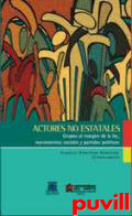 Actores no estatales : grupos al margen de la ley, movimientos sociales y partidos polticos