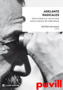 Adelante radicales : ocho ensayos (y una ficcin) sobre el futuro del radicalismo