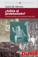 Adis al proletariado? : El Partido socialista bajo el peronismo (1945-1955)