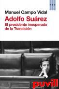 Adolfo Surez : el presidente inesperado de la Transicin