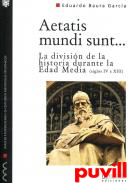 Aetatis mundi sunt-- : la divisin de la historia durante la Edad Media (siglos IV a XIII)