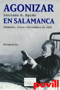 Agonizar en Salamanca : Unamuno, julio-diciembre de 

1936