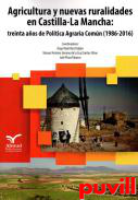 Agricultura y nuevas ruralidades en Castilla-La Mancha : 30 aos de PAC 1986-2016