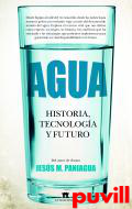 Agua : historia, tecnologa y futuro