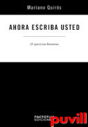 Ahora escriba usted : 25 ejercicios literarios