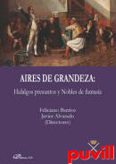 Aires de grandeza : hidalgos presuntos y nobles de fantasa