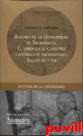 Albores de la Universidad de Salamanca : el saber en el claustro catedralicio salmantino, siglos XII y XIII