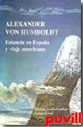 Alexandeer von Humboldt : estancia en Espaa y 

viaje americano