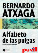 Alfabeto de las pulgas : y otros textos sueltos