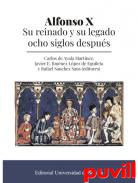 Alfonso X : su reinado y su legado ocho siglos despus