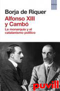 Alfonso XIII y Cambla monarqua y el catalanismo poltico