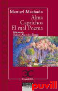 Alma ; Caprichos ; El mal poema