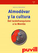 Almodvar y la cultura : del tardofranquismo a la Movida