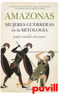 Amazonas : mujeres guerreras en la mitologa