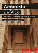 Ambrosio de Vico : Un arquitecto granadino entre siglos (1543-1623)