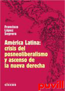 Amrica Latin : Crisis del posneoliberalismo y ascenso de la nueva derecha