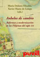 Anhelos de cambio : reformas y modernizacin en las Filipinas del siglo XIX