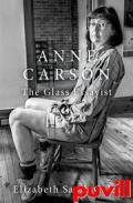 Anne Carson : The Glass Essayist