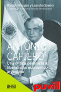 Antonio Cafiero : una crtica peronista al liberalismo econmico argentino