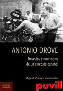 Antonio Drove : Travesas y naufrgos de un cineasta espaol