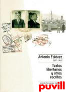 Antonio Estvez (1897-1960) : textos libertarios y otros escritos