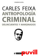 Antropologa criminal : delincuentes y marginados