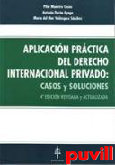 Aplicacin prctica del derecho internacional privado : casos y soluciones